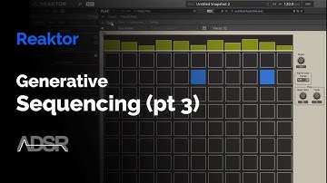 Reaktor - Generative Sequencing Part 3