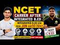 NCET//INTEGRATED B.ED JOB OPTIONS//WHAT ARE THE CARRER OPTIONS AFTER INTEGRATED B.ED