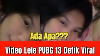 Sedang Viral - Video 13 Detik Lele PUBG