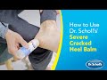 Dr. Scholl’s | How to Use Severe Cracked Heel Balm