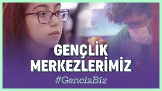 Gençlik Merkezlerimiz Sizlerle 