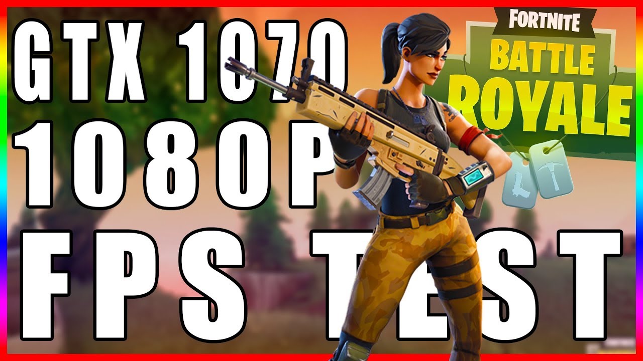 Fortnite FPS Test GTX 1070 + i7 2600 (1080p) YouTube