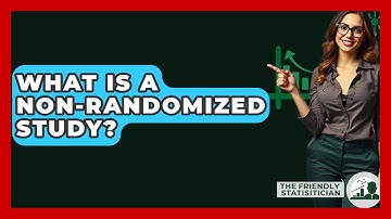 What Is A Non-randomized Study? - The Friendly Statistician