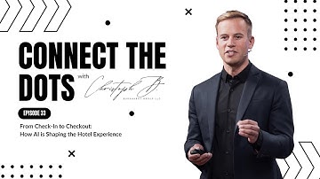 From Check-In to Checkout: How AI is Shaping the Hotel Experience | Connect The Dots | Ep. 33