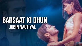 Barsaat Ki Dhun ( Lyrics ) - Jubin Nautiyal | Sun Sun Sun Barsaat Ki Dhun Lyrics