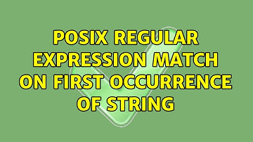 POSIX regular expression match on first occurrence of string