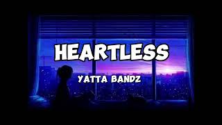 Yatta bandz - Heartless (Lyrics)
