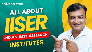 All about IISER | BEST RESEARCH INSTITUTES in India