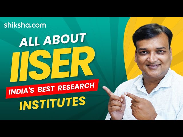 All about IISER | BEST RESEARCH INSTITUTES in India