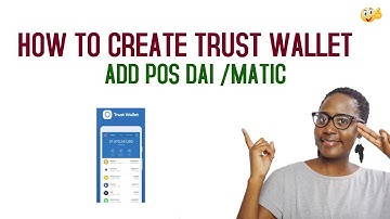 HOW TO DOWNLOAD -CREATE TRUST WALLET & ADD POS DAI AND MATIC