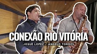 CONEXÃO RIO-VITÓRIA - Angelo Torres e Josué Lopez chords