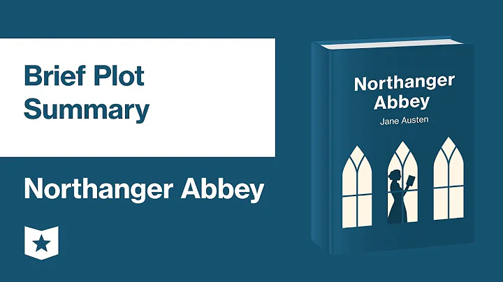 Northanger Abbey by Jane Austen | Brief Plot Summary