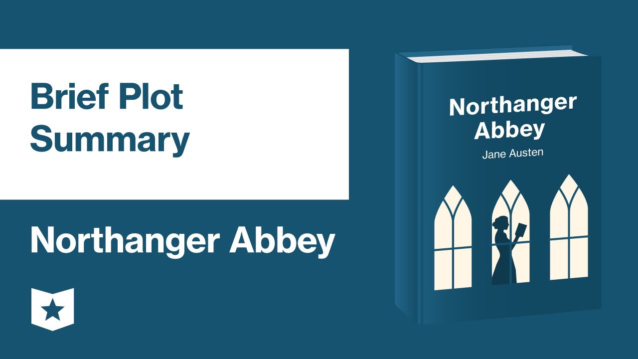 Northanger Abbey by Jane Austen | Brief Plot Summary