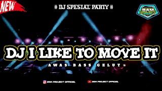 DJ I LIKE TO MOVE IT BASS HOREG || SPESIAL PARTY PARGOY BASS HOREG