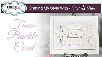 Quick and Easy Buckle Card Tutorial | Crafting My Style with Sue Wilson