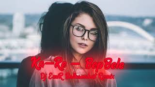 Ka-Re - BepBele (Dj EmiR Balkanabat Remix)