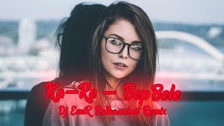 Ka-Re - BepBele (Dj EmiR Balkanabat Remix)