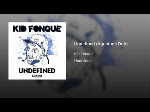 Kid Fonque - Undefined [Aquatone Dub] (Official Audio)