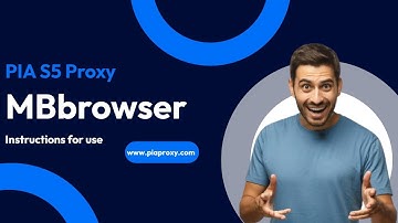 PIA S5 Proxy works with MBbrowser to hide IP addresses