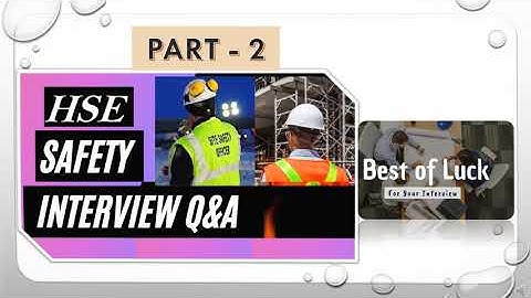 Part 2 | HSE Officer Interview Questions and Answers | Safety Interview Questions and Answers