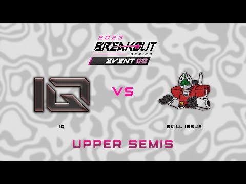 iQ vs Skill Issue | Breakout Series Event #2 Day 1 | Upper Bracket Semifinals