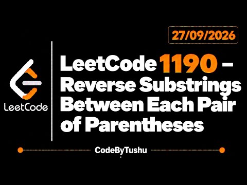 LeetCode 1190 | Reverse Substrings Between Each Pair of Parentheses | Java | Stack | CodeByTushu