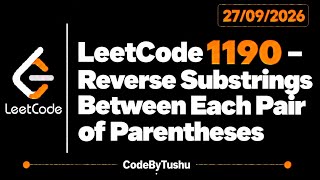 Full LeetCode 1190 | Reverse Substrings Between Each Pair of Parentheses | Java | Stack | CodeByTushu Update