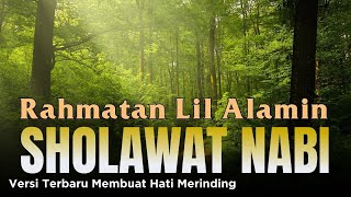 Sholawat Nabi Muhammad SAW Versi Terbaru | Rahmatan Lil Alamin , Sholawat Nabi Merdu Bikin Nangis