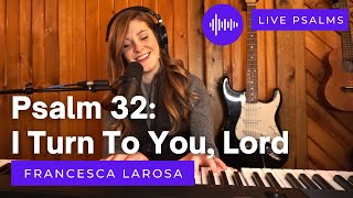 Video thumbnail of "Psalm 32 - I Turn To You, Lord - Francesca LaRosa (LIVE with metered verses)"