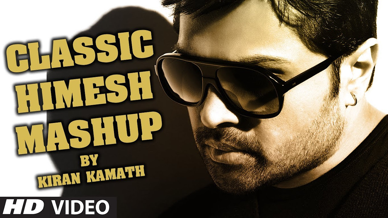 Classic Himesh Mashup  Kiran Kamath  Himesh Reshammiya  Best Mashups of Bollywood