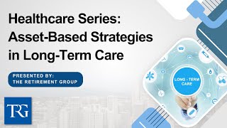 Healthcare Series: Asset-Based Strategies in Long-Term Care