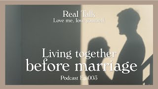 EP.003 แชร์ประสบการณ์อยู่ก่อนแต่ง...ทำไมพ่อแม่ถึงอนุญาต?  REAL TALK | Love me, love yourself.