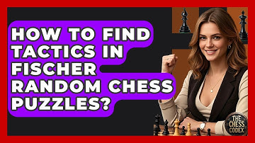 How To Find Tactics In Fischer Random Chess Puzzles? - The Chess Codex