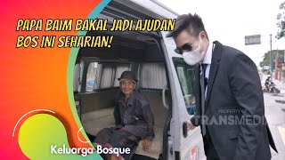 PAPA BAIM BAKAL JADI AJUDAN BOS INI SEHARIAN! | KELUARGA BOSQUE (5/1/21) P1