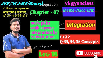 Class 12 Ex 7.2 Q33 to 35 Math | Integration by Substitution | Chapter7 Class 12 Math Ex 7.2 |Lec-18