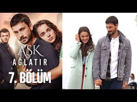 Aşk Ağlatır 7 Bölüm Youtube