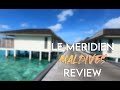 Thing I wish I knew BEFORE booking - Le Meridien Resort & Spa Maldives Review || Overwater Bungalow