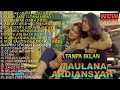 GUBUK JADI ISTANA | TERBUAI CINTA PALSU | KEHADIRAN CINTA | MAULANA ARDIANSYAH FULL ALBUM TERBARU