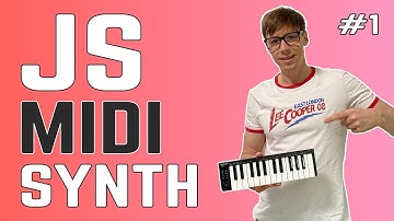 JavaScript MIDI Synth Tutorial - Part 1 | Getting MIDI in the browser
