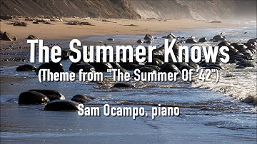 THE SUMMER KNOWS (Theme from "The Summer of '42") - Sam Ocampo, piano