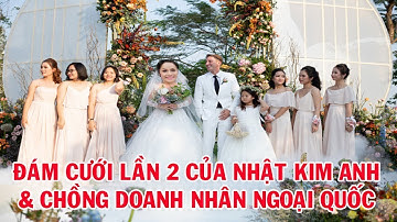 💕TRỰC TIẾP TOÀN CẢNH ĐÁM CƯỚI LẦN 2 NHẬT KIM ANH CHỒNG ĐẠI GIA NGOẠI QUỐC DÀN SAO CHÚC MỪNG