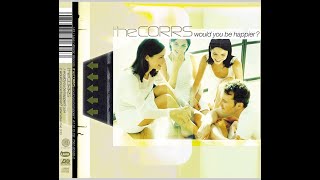 The Corrs - Would you be happier - Extended Wanderer Mix