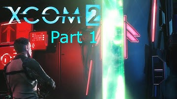 Xcom 2 Part 1: The Commander