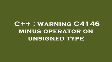 C++ : warning C4146 minus operator on unsigned type