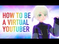 How to be a Virtual Youtuber! Complete Guide