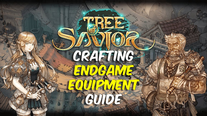 TOS – Tree of Savior – Crafting Endgame Equipment Guide
