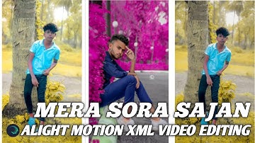 MERA SORA SAJAN🥀| XML FILE | Alight motion XML video Editing |Hindi song| XML FILE 💳🥀|