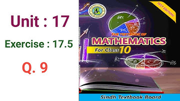 #Maths Class 10 | Unit 17|  Exercise 17.5 Q 9 | Sindh textbook board