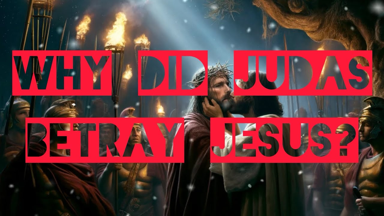 why-did-judas-betray-jesus-youtube