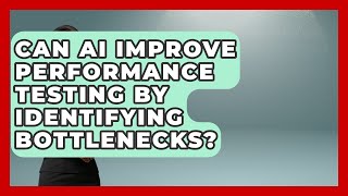 Can AI Improve Performance Testing By Identifying Bottlenecks? - Learning To Code With AI